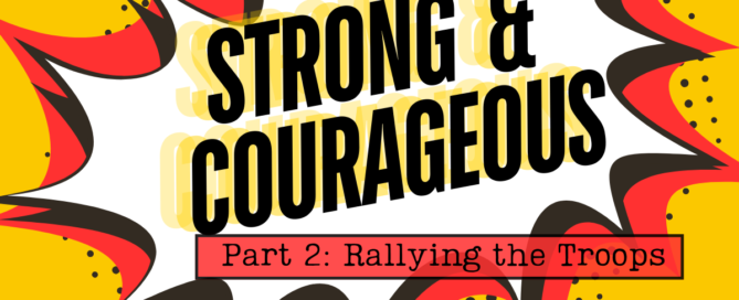 Strong & Courageous: Rally the Troops