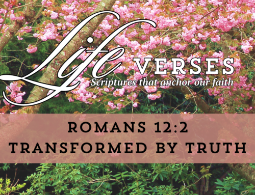 Life Verses: Transformed by Truth