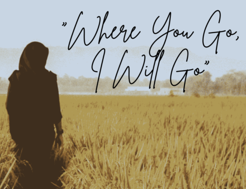 Where You Go, I Will Go